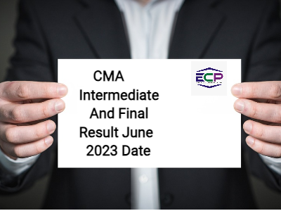CMA Intermediate And Final Result June 2023 Date-ECP Gurgaon