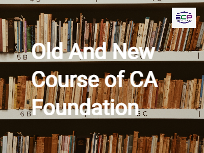 Old And New Course of CA Foundation - ECP Gurgaon