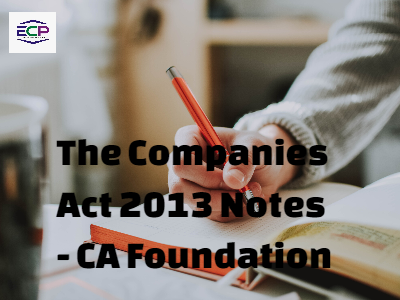 The Companies Act 2013 Notes - CA Foundation