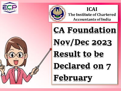 CA Foundation Nov/Dec 2023 Result to be Declared on 7 February