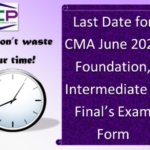 Last Date for CMA Foundation, Intermediate & Final Exam Form