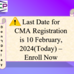 Last Date for CMA Registration is 10 February, 2024(Today) - Enroll