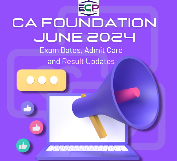 CA Foundation June 2024 Exam Dates, Admit Card and Result