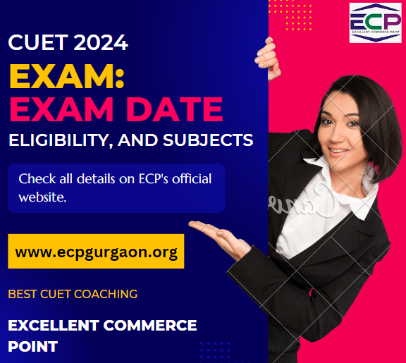 CUET 2024 Exam Exam Date, Eligibility, and Subjects