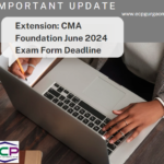 Extension CMA Foundation June 2024 Exam Form Deadline