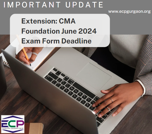 Extension CMA Foundation June 2024 Exam Form Deadline