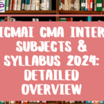 ICMAI CMA Inter Subjects & Syllabus 2024 Detailed Overview