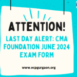 Last Day Alert CMA Foundation June 2024 Exam Form Submitting