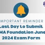 Last Day to Submit CMA Foundation June 2024 Exam Form