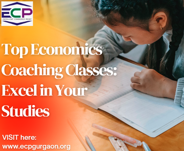 Top Economics Coaching Classes Excel in Your Studies