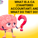 What Is a CA (Chartered Accountant) and What Do They Do