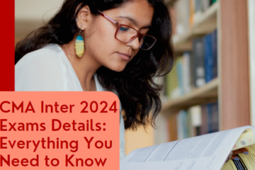 CMA Inter 2024 Exams Details Everything You Need to Know