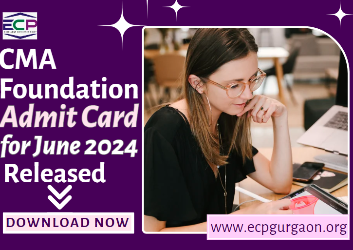 CMA Foundation Admit Card for June 2024 Released - Check Now