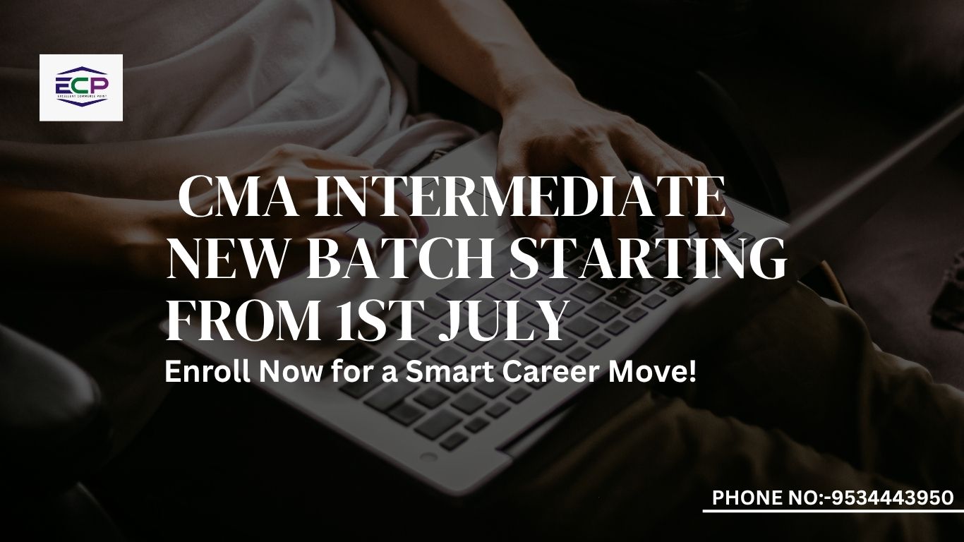 CMA Intermediate New Batch Starting from 1st July – Enroll Now for a Smart Career Move!